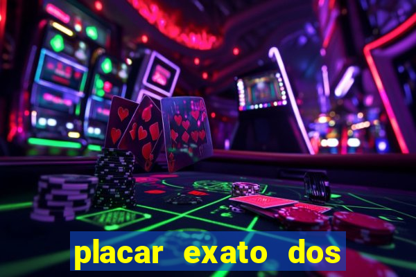 placar exato dos jogos de hoje